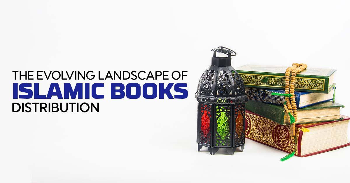 The Evolving Landscape of Islamic Book Distribution